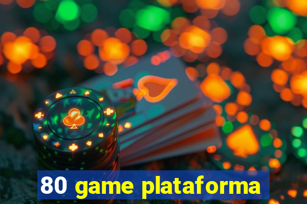 80 game plataforma